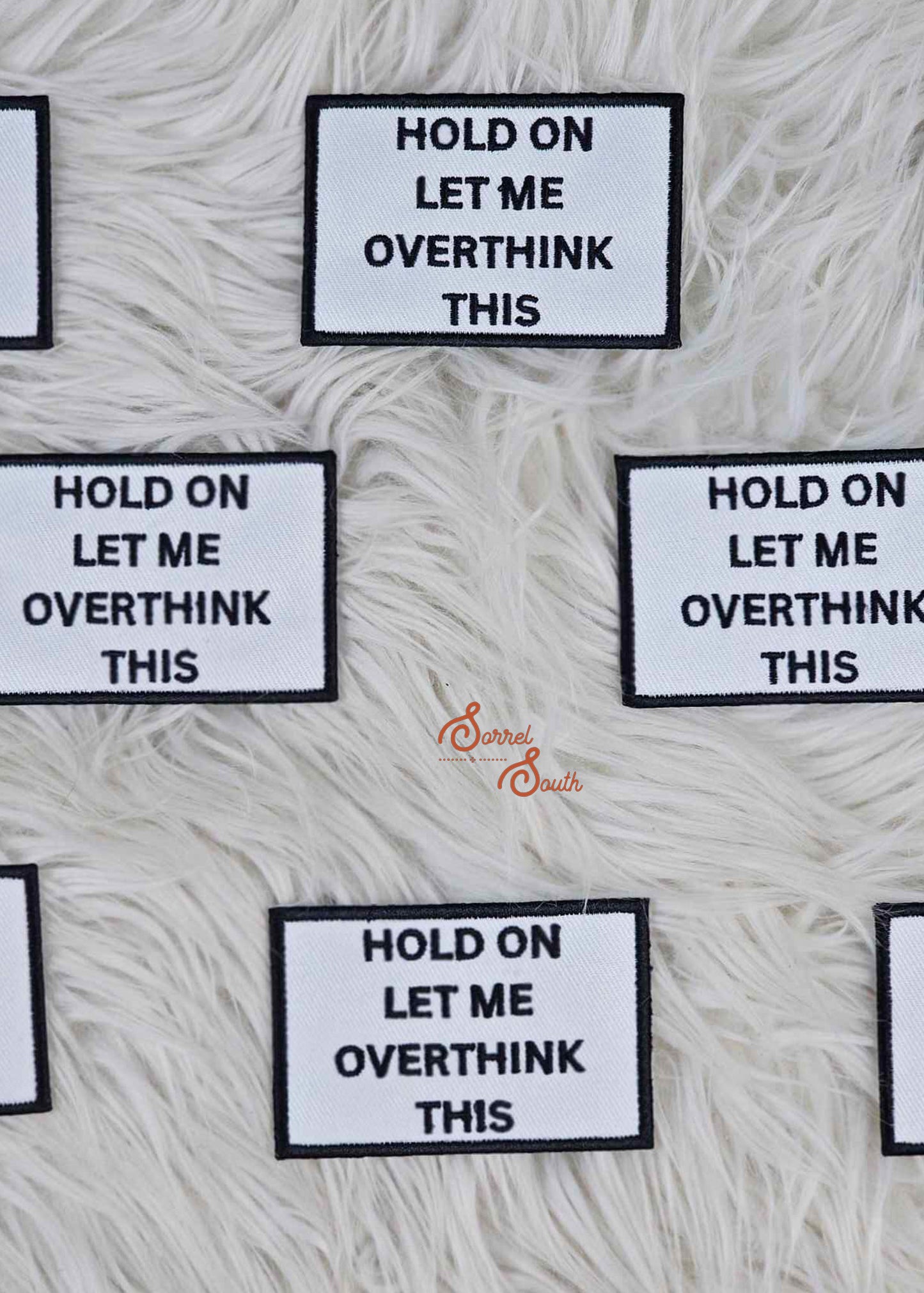 Black & White Hold On Let Me Overthink This Patch adhesive patch Sorrel South