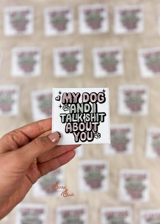 My Dog and I Talk Sh** Patch adhesive patch Sorrel South