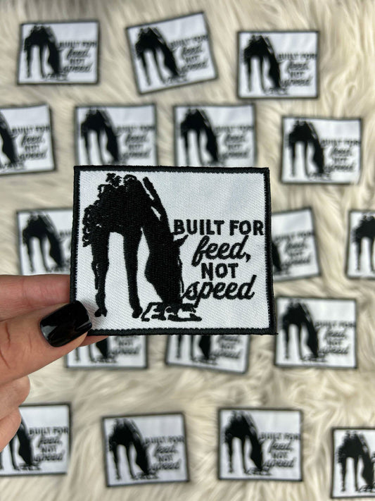 Built For Feed Not Speed Patch adhesive patch Sorrel South
