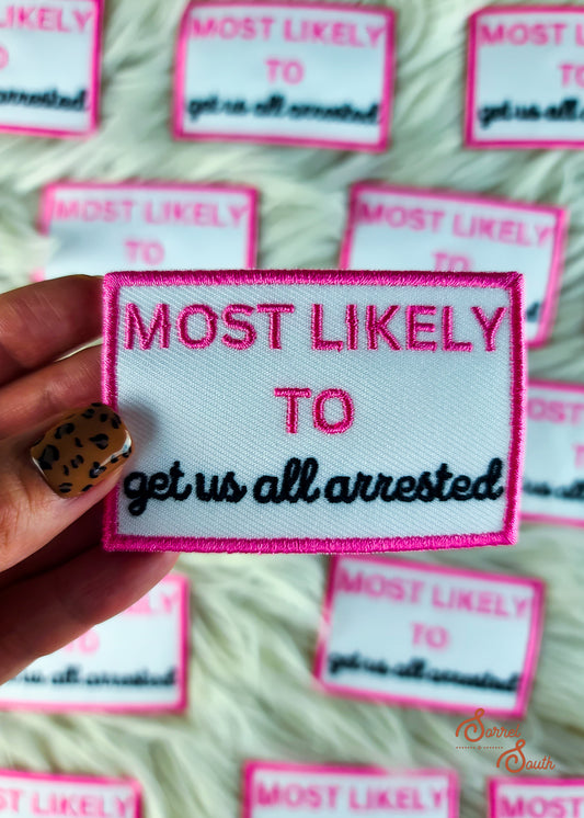 Most Likely To Get Us All Arrested Bachelorette Patch